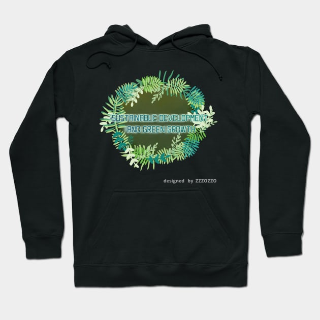 Sustainable development and green growth Hoodie by zzzozzo